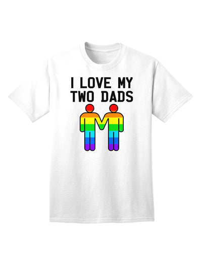 Embrace Diversity: I Love My Two Dads LGBT Adult T-Shirt Collection-Mens T-shirts-TooLoud-White-Small-Davson Sales