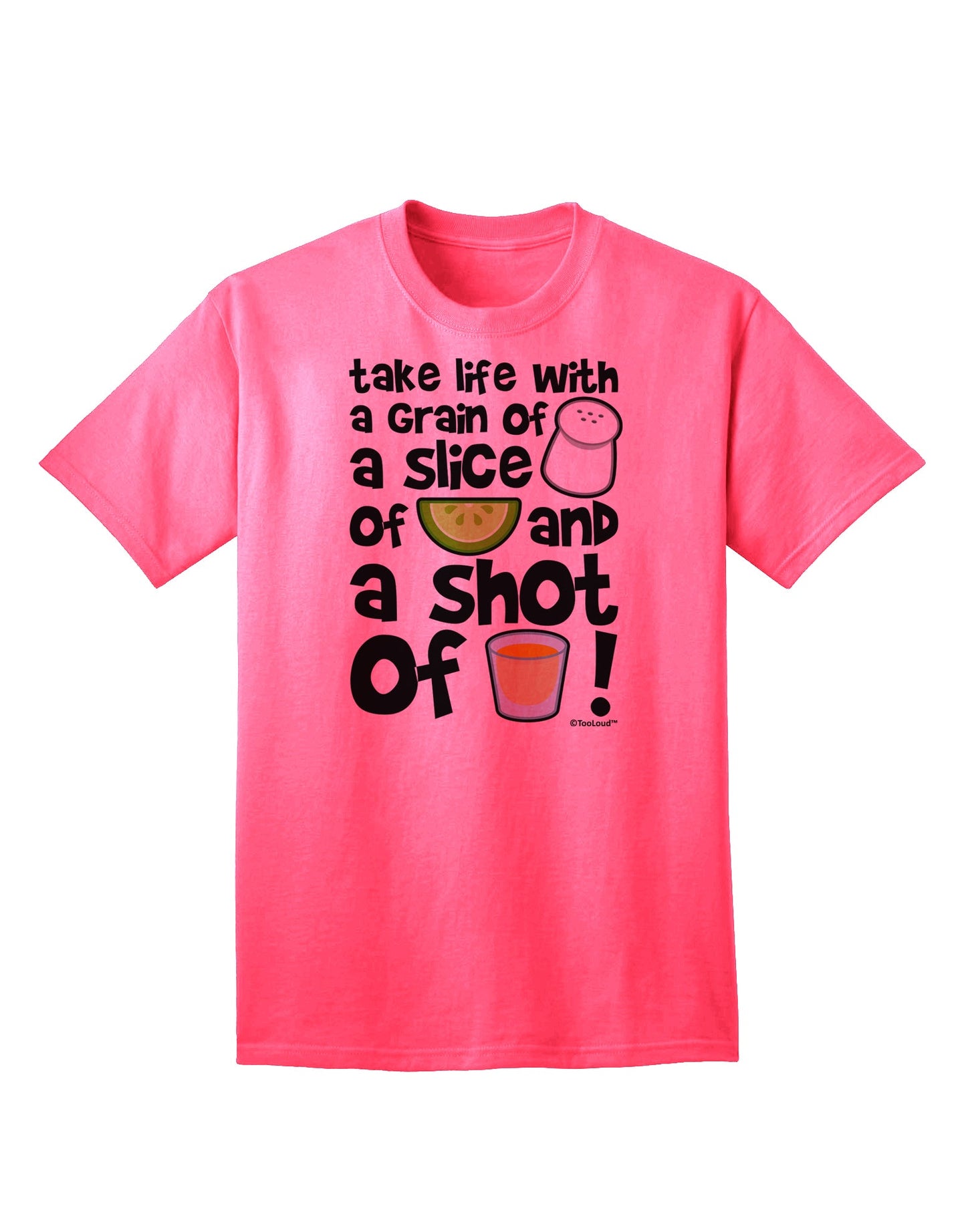 Embrace Life's Essence with a Dash of Humor: Discover the Take Life with a Grain of Salt and a Shot of Tequila Adult T-Shirt by TooLoud-Mens T-shirts-TooLoud-Neon-Pink-Small-Davson Sales