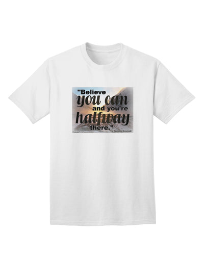 Empower Yourself with the Inspirational 'Believe You Can' T Roosevelt Adult T-Shirt, Exclusively by TooLoud-Mens T-shirts-TooLoud-White-Small-Davson Sales