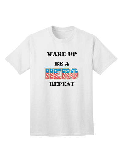 Empower Yourself with the Wake Up Be A Hero Repeat Adult T-Shirt from TooLoud-Mens T-shirts-TooLoud-White-Small-Davson Sales