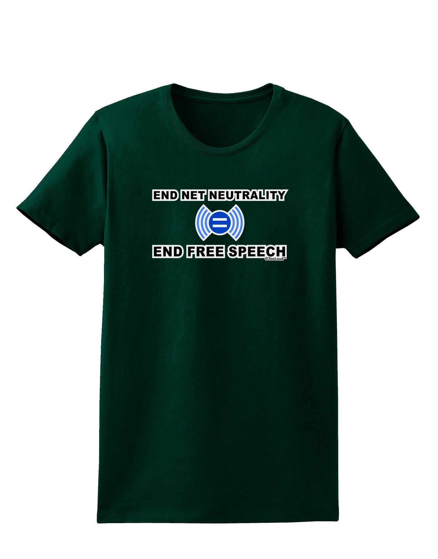 End Net Neutrality End Free Speech Womens Dark T-Shirt-TooLoud-Forest-Green-Small-Davson Sales