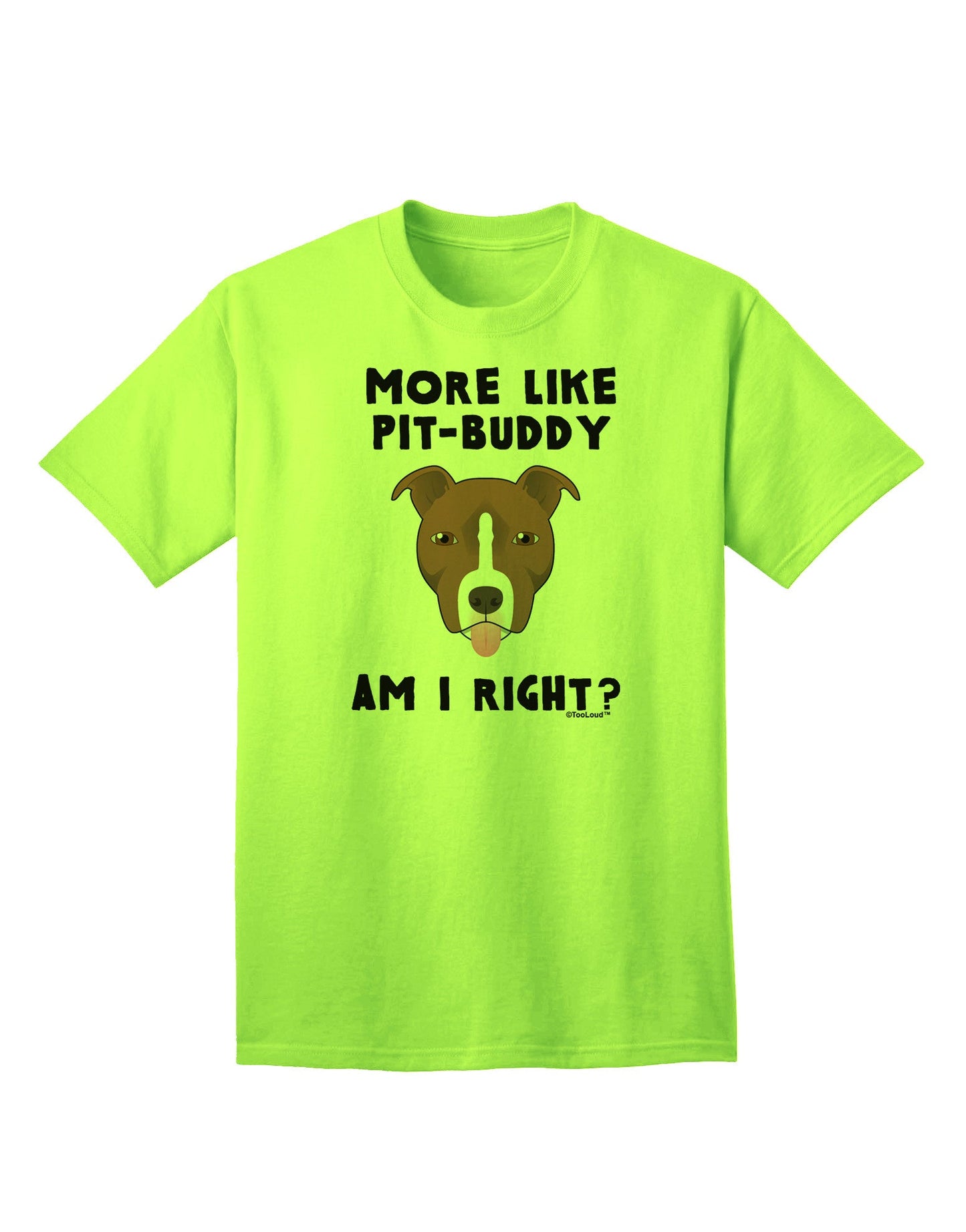 Enhanced Collection: More Like Pit Buddy - Premium Adult T-Shirt-Mens T-shirts-TooLoud-Neon-Green-Small-Davson Sales