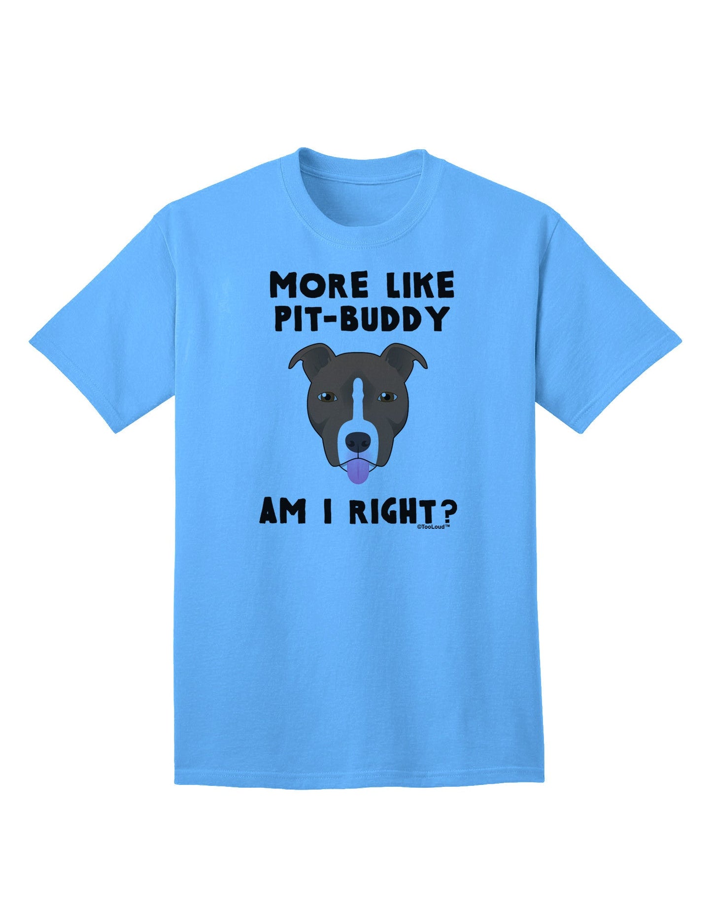 Enhanced Collection: More Like Pit Buddy - Premium Adult T-Shirt-Mens T-shirts-TooLoud-Aquatic-Blue-Small-Davson Sales