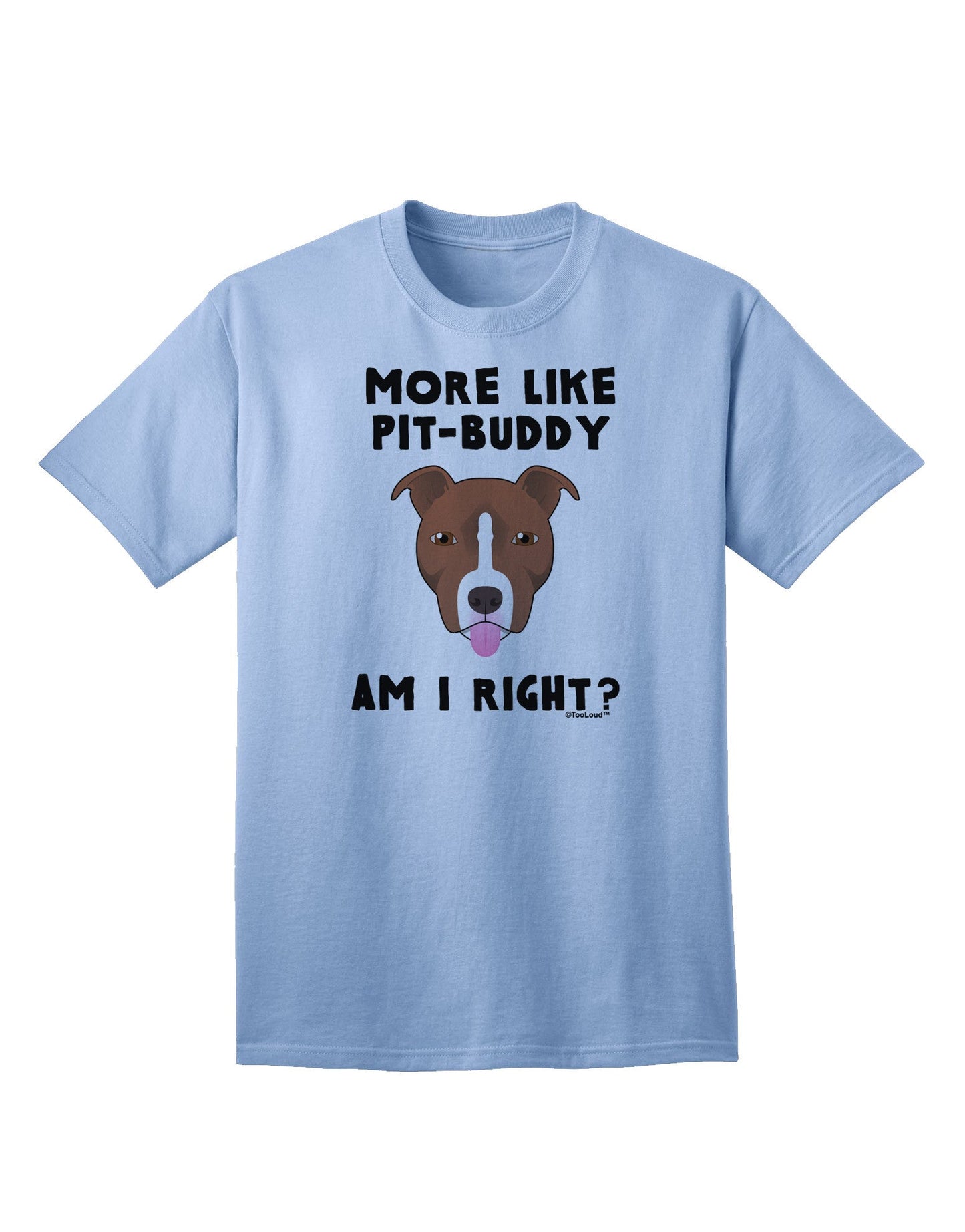 Enhanced Collection: More Like Pit Buddy - Premium Adult T-Shirt-Mens T-shirts-TooLoud-Light-Blue-Small-Davson Sales