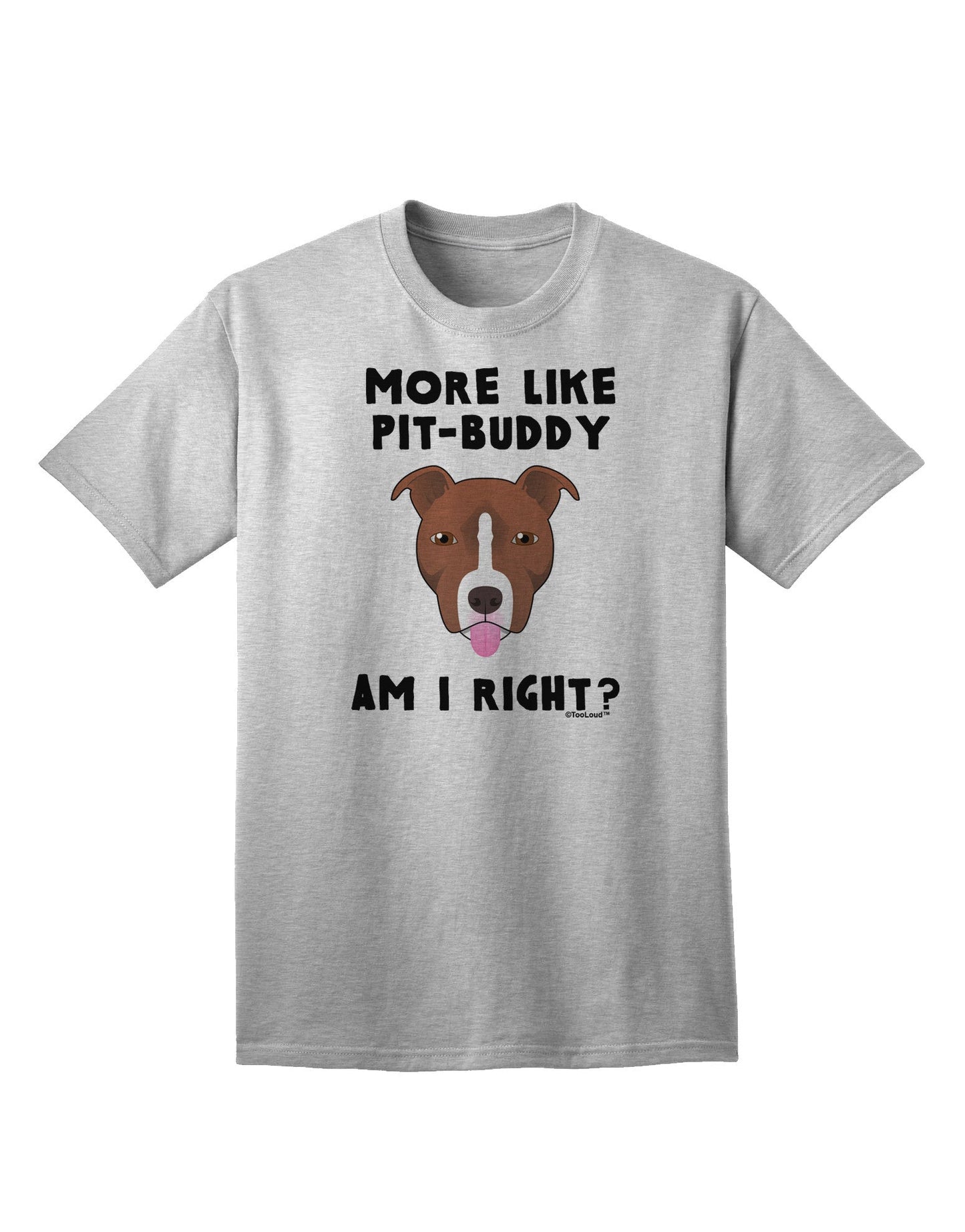 Enhanced Collection: More Like Pit Buddy - Premium Adult T-Shirt-Mens T-shirts-TooLoud-AshGray-Small-Davson Sales