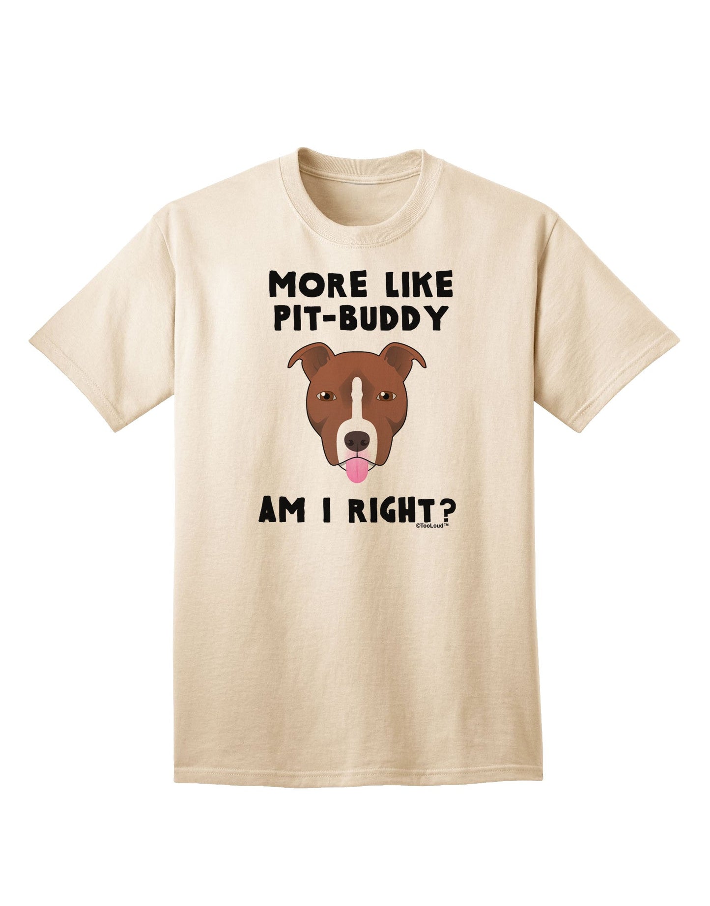 Enhanced Collection: More Like Pit Buddy - Premium Adult T-Shirt-Mens T-shirts-TooLoud-Natural-Small-Davson Sales