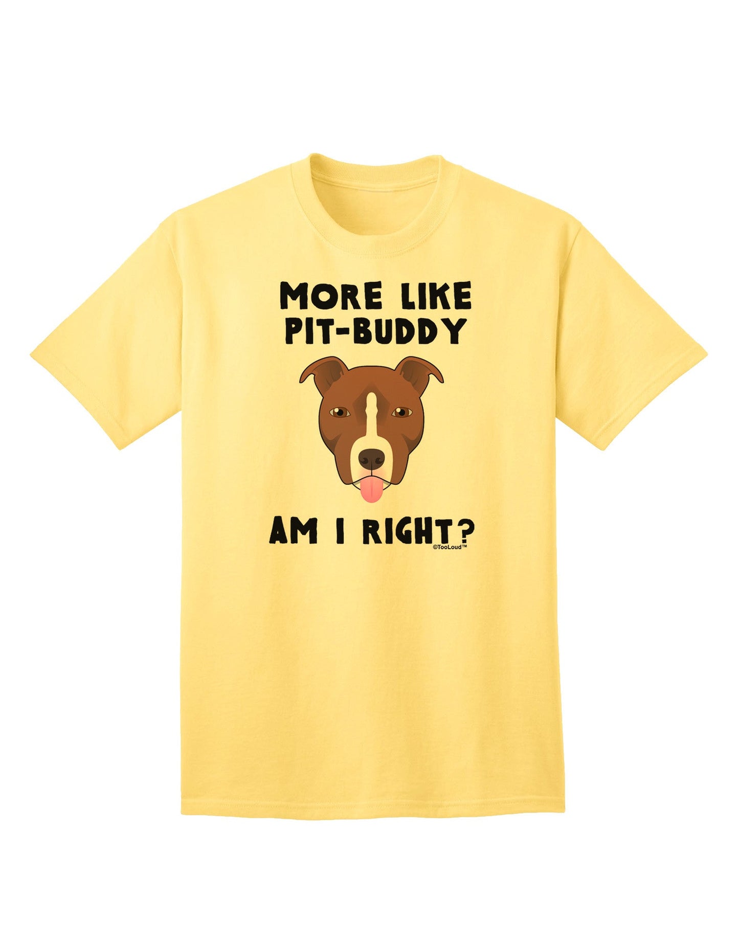 Enhanced Collection: More Like Pit Buddy - Premium Adult T-Shirt-Mens T-shirts-TooLoud-Yellow-Small-Davson Sales