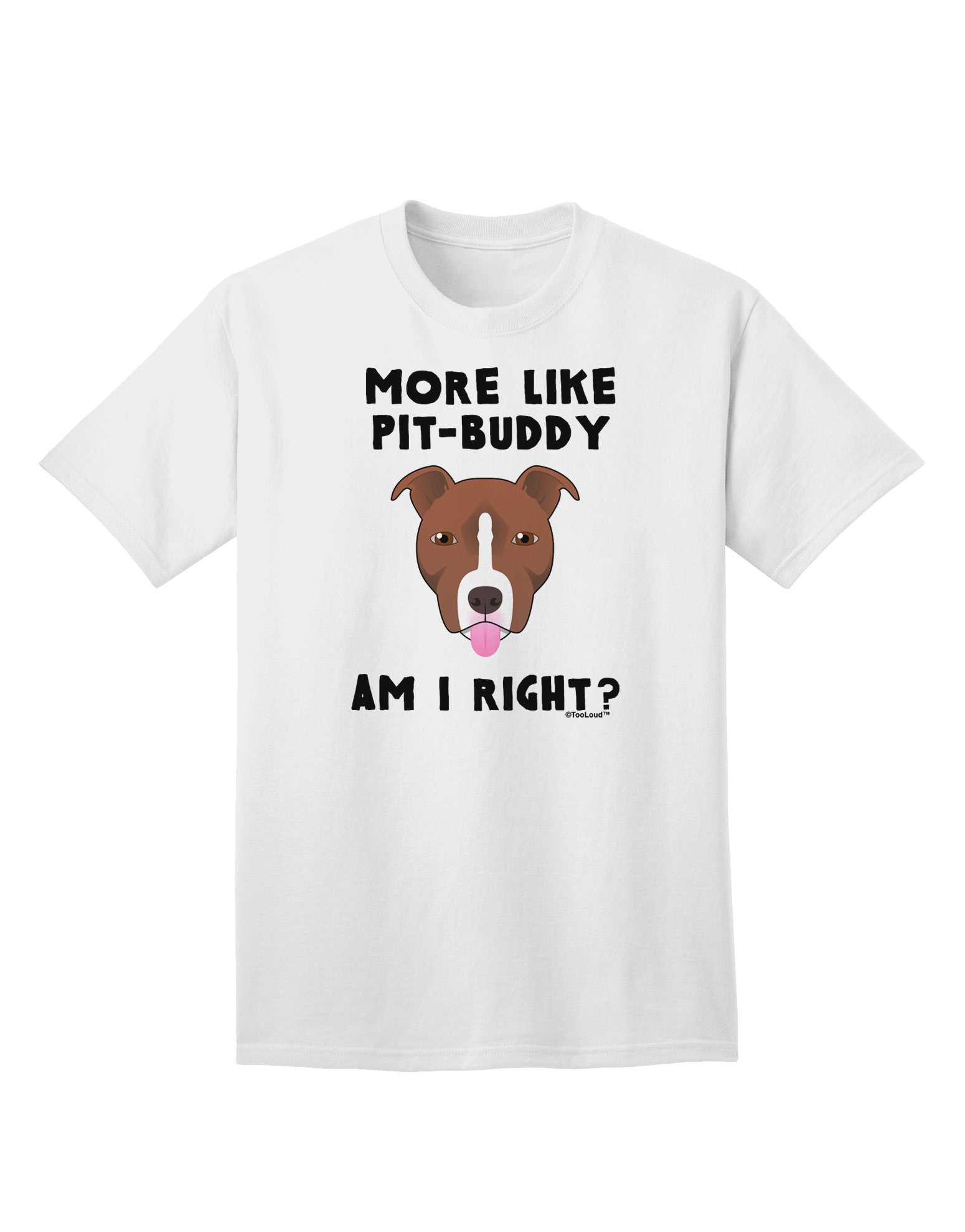 Enhanced Collection: More Like Pit Buddy - Premium Adult T-Shirt-Mens T-shirts-TooLoud-White-Small-Davson Sales