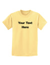 Enter Your Own Words Customized Text Childrens T-Shirt-Childrens T-Shirt-TooLoud-Daffodil-Yellow-X-Small-Davson Sales