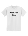 Enter Your Own Words Customized Text Childrens T-Shirt-Childrens T-Shirt-TooLoud-White-X-Small-Davson Sales