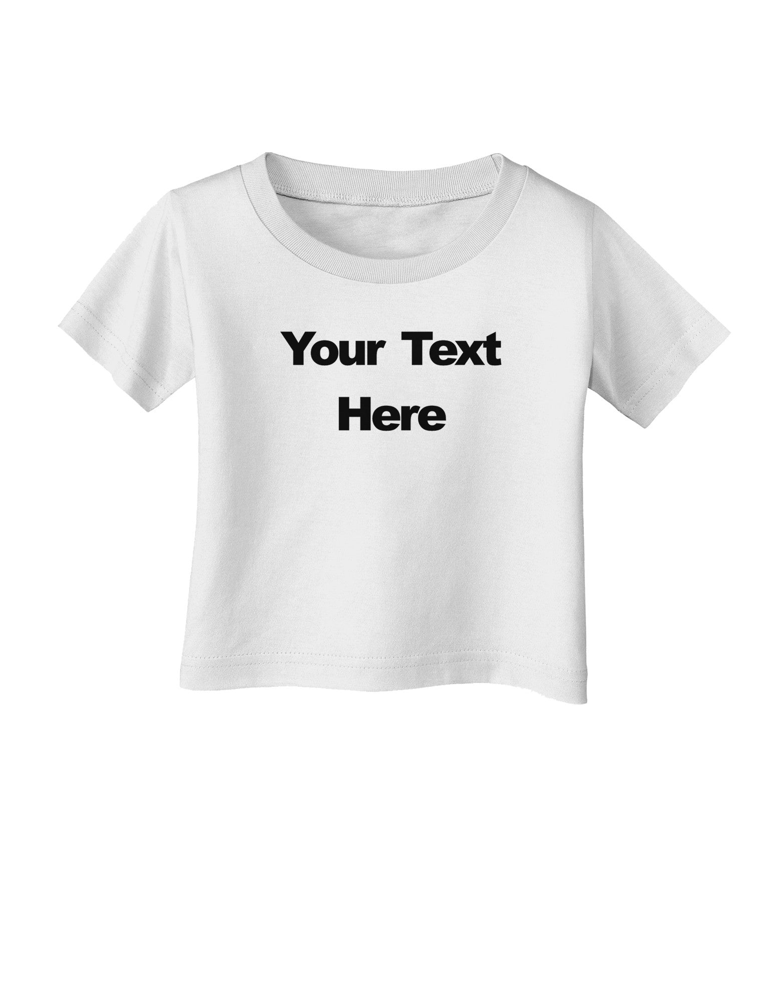 Enter Your Own Words Customized Text Infant T-Shirt-Infant T-Shirt-TooLoud-White-06-Months-Davson Sales