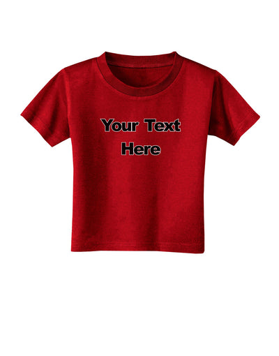 Enter Your Own Words Customized Text Toddler T-Shirt Dark-Toddler T-Shirt-TooLoud-Red-2T-Davson Sales