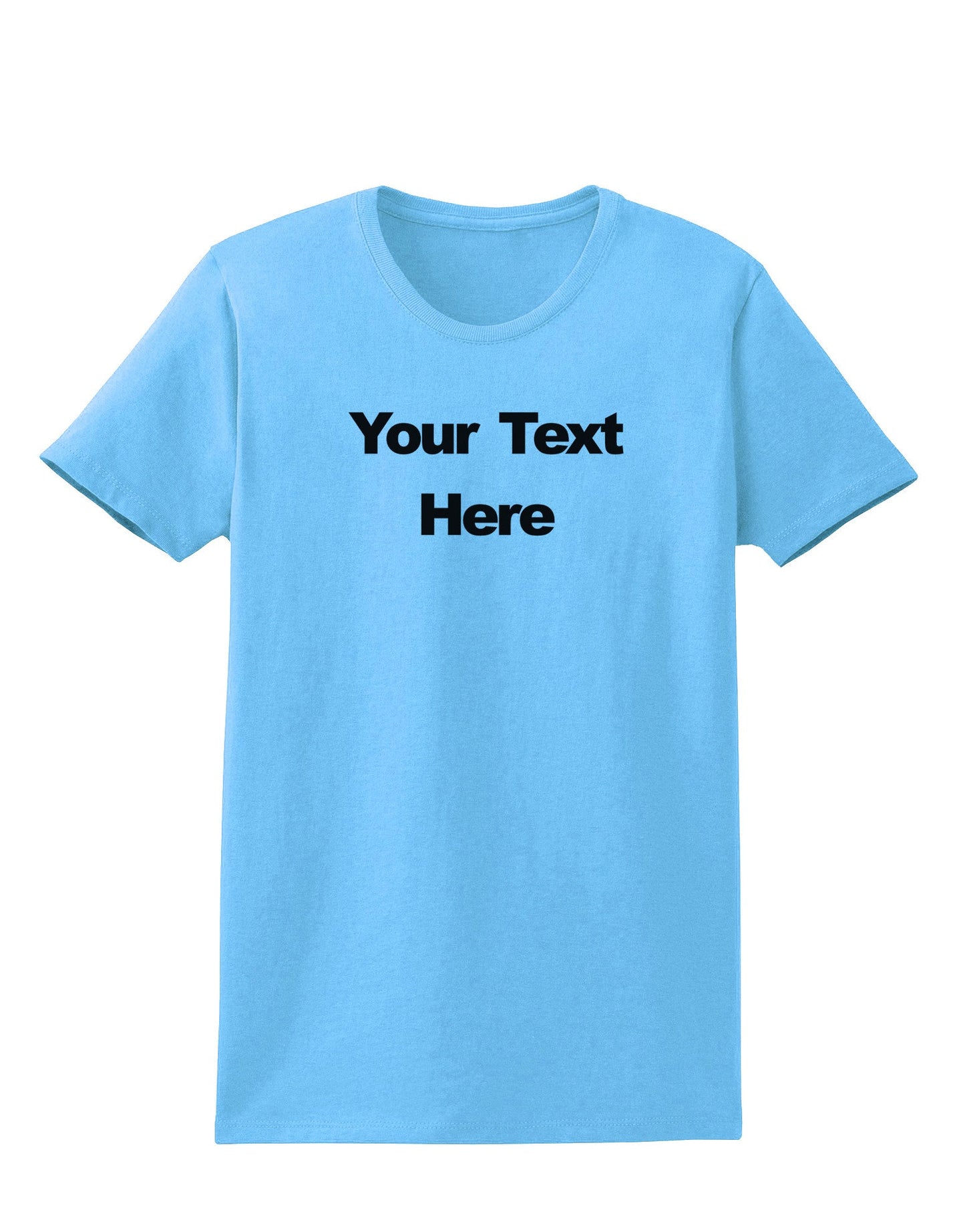 Enter Your Own Words Customized Text Womens T-Shirt-Womens T-Shirt-TooLoud-Aquatic-Blue-X-Small-Davson Sales