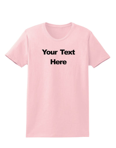 Enter Your Own Words Customized Text Womens T-Shirt-Womens T-Shirt-TooLoud-PalePink-X-Small-Davson Sales