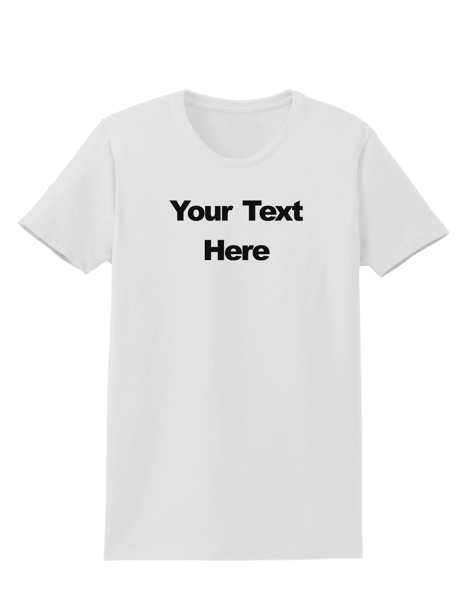 Enter Your Own Words Customized Text Womens T-Shirt-Womens T-Shirt-TooLoud-White-X-Small-Davson Sales