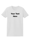 Enter Your Own Words Customized Text Womens T-Shirt-Womens T-Shirt-TooLoud-White-X-Small-Davson Sales