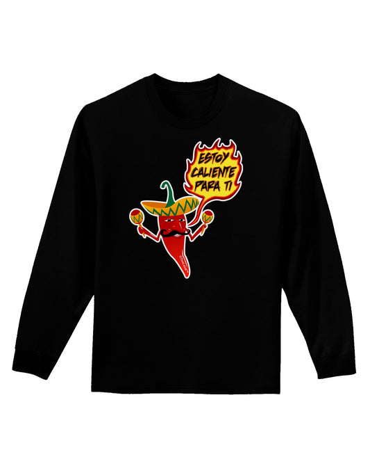Estoy Caliente Para Ti Adult Long Sleeve Dark T-Shirt-TooLoud-Black-Small-Davson Sales