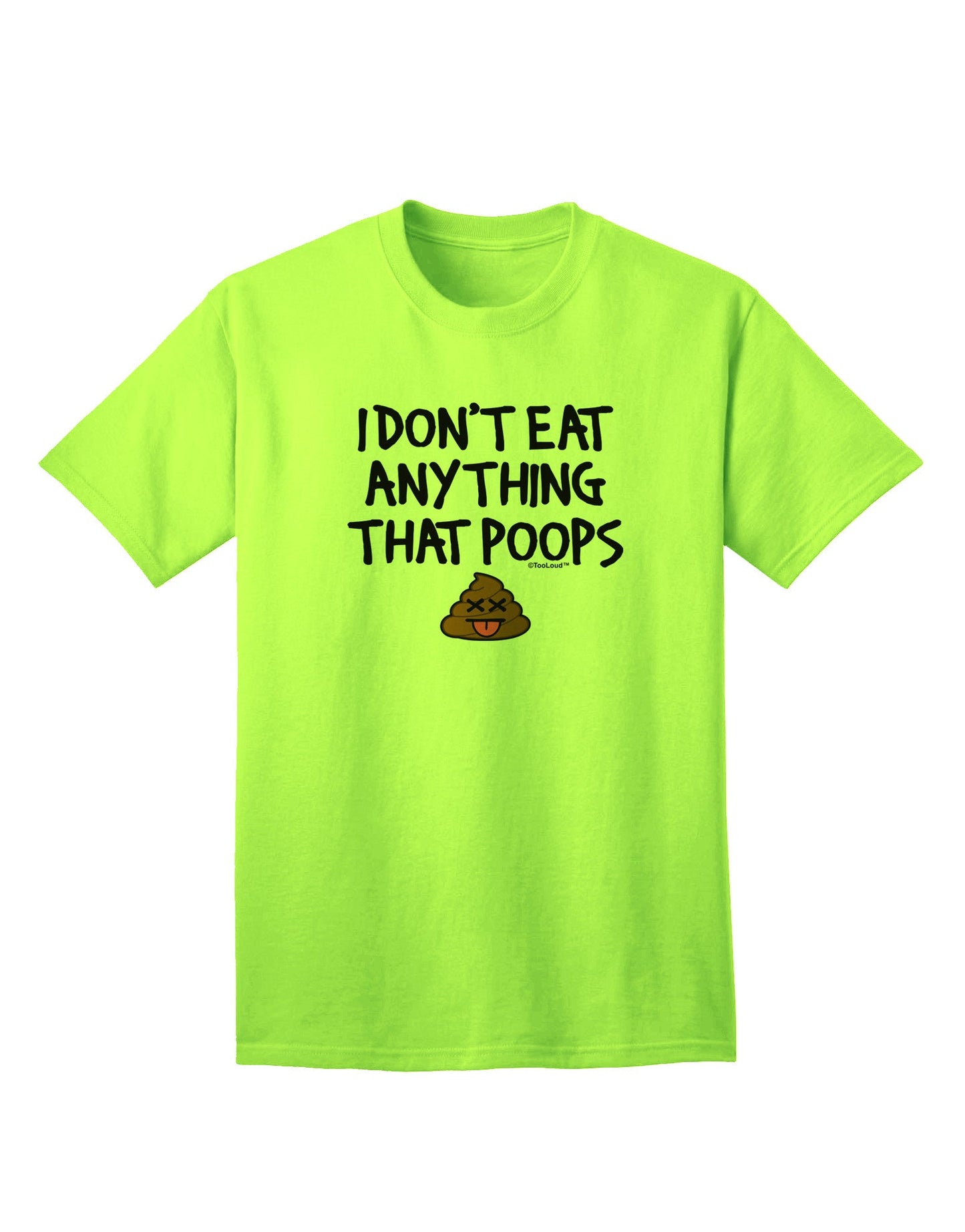 Ethical Lifestyle Statement: I Don't Eat Anything That Poops - Adult T-Shirt Collection-Mens T-shirts-TooLoud-Neon-Green-Small-Davson Sales