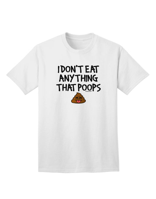 Ethical Lifestyle Statement: I Don't Eat Anything That Poops - Adult T-Shirt Collection-Mens T-shirts-TooLoud-White-Small-Davson Sales