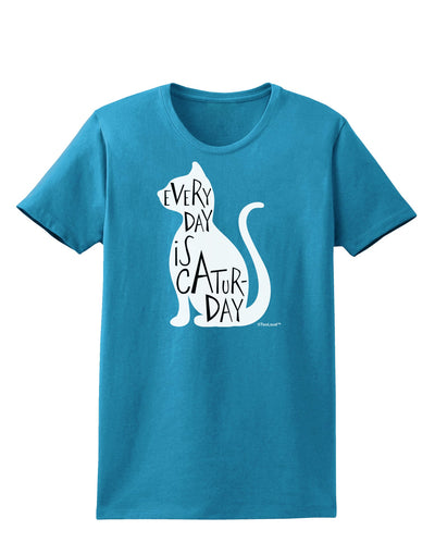 Every Day Is Caturday Cat Silhouette Womens Dark T-Shirt by TooLoud-Womens T-Shirt-TooLoud-Turquoise-X-Small-Davson Sales