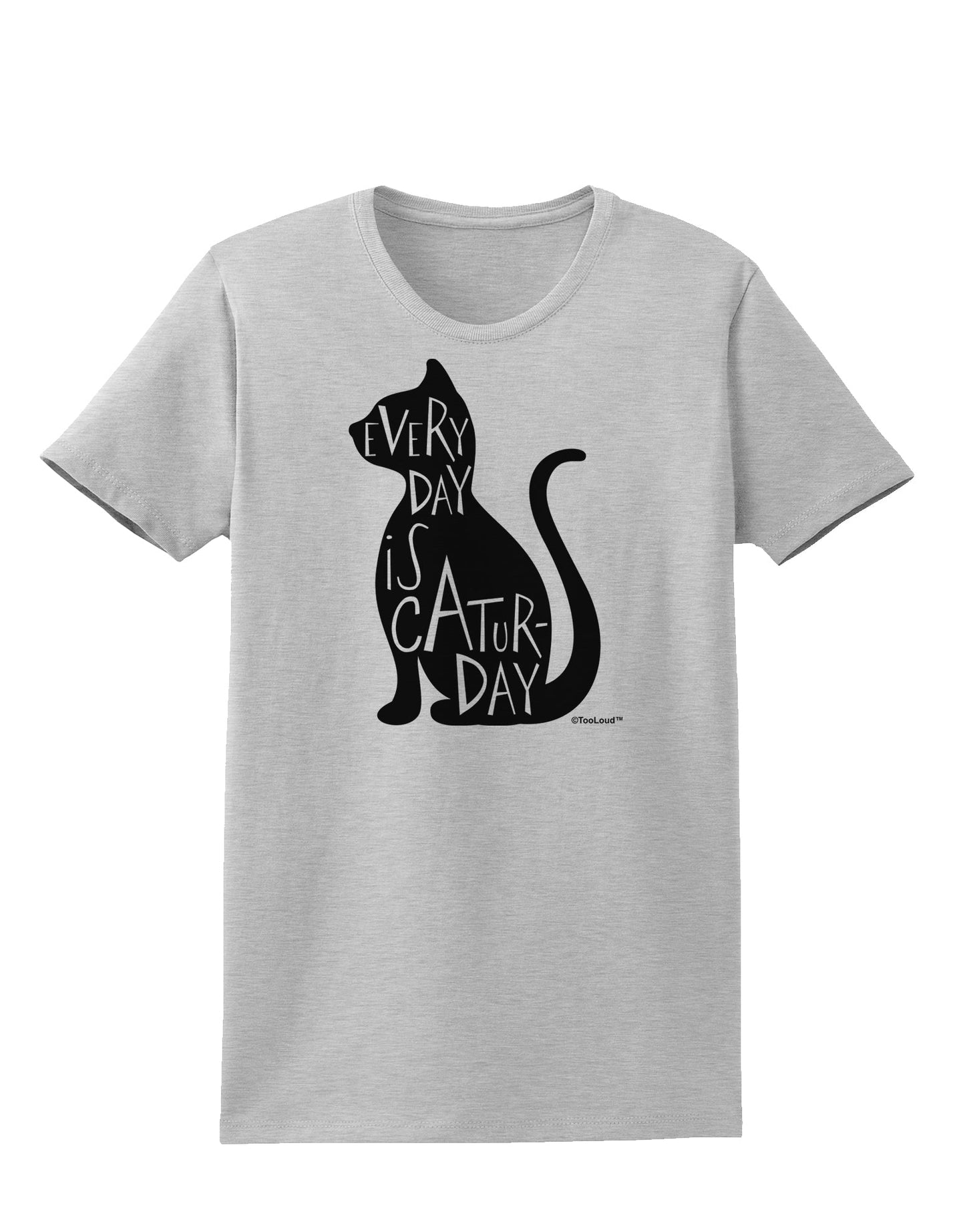 Every Day Is Caturday Cat Silhouette Womens T-Shirt by TooLoud-Womens T-Shirt-TooLoud-AshGray-X-Small-Davson Sales