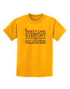 Everyday Is Halloween Childrens T-Shirt-Childrens T-Shirt-TooLoud-Gold-X-Small-Davson Sales