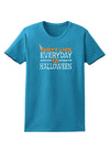 Everyday Is Halloween Womens Dark T-Shirt-TooLoud-Turquoise-X-Small-Davson Sales