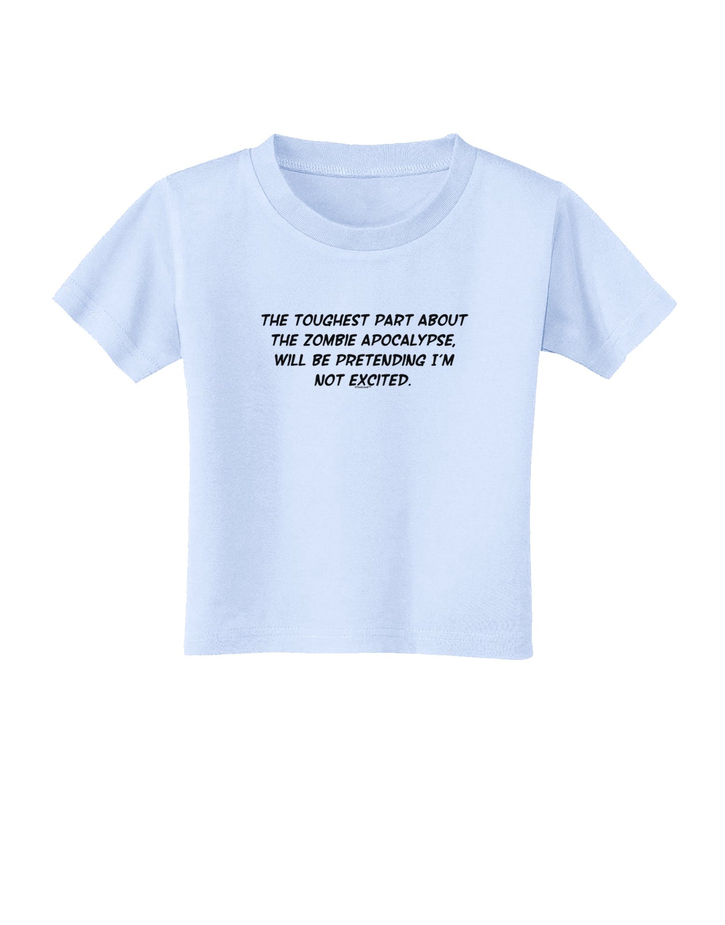 Excited About the Zombie Apocalypse Toddler T-Shirt-Toddler T-Shirt-TooLoud-Light-Blue-2T-Davson Sales