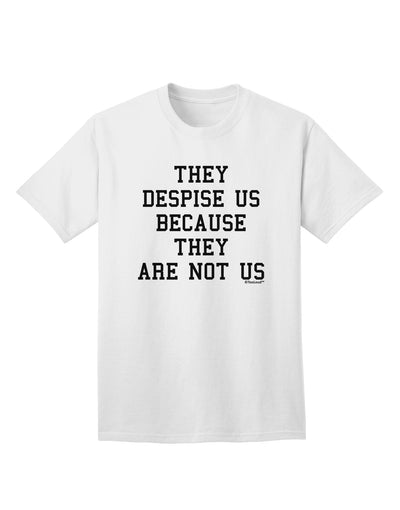 Exclusive Adult T-Shirt - They Despise Us Because They Are Not Us by TooLoud-Mens T-shirts-TooLoud-White-Small-Davson Sales