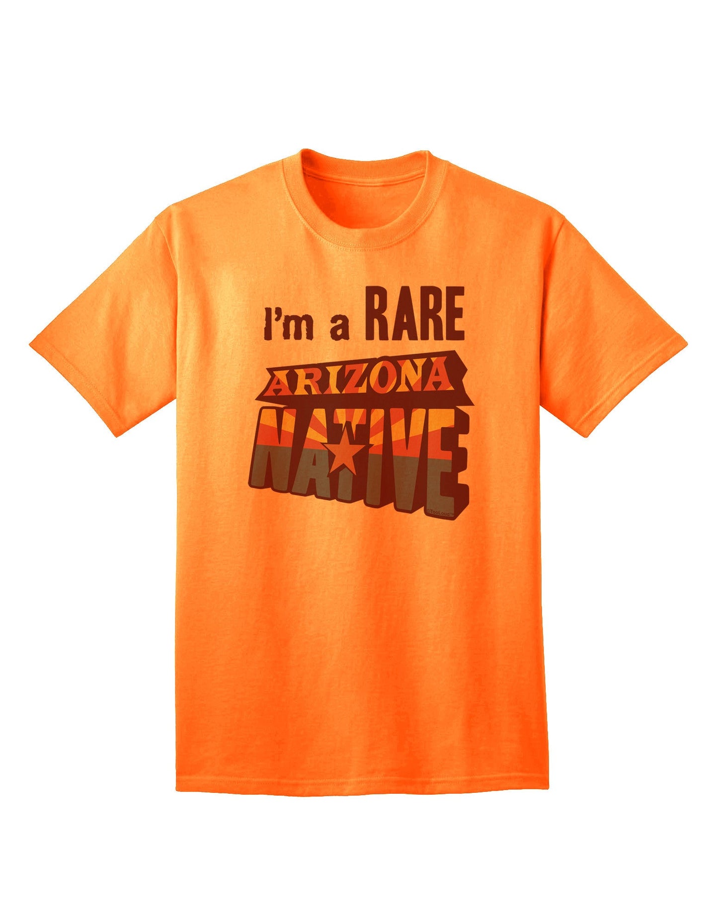 Exclusive Collection: 'I'm a Rare Arizona Native' Adult T-Shirt-Mens T-shirts-TooLoud-Neon-Orange-Small-Davson Sales