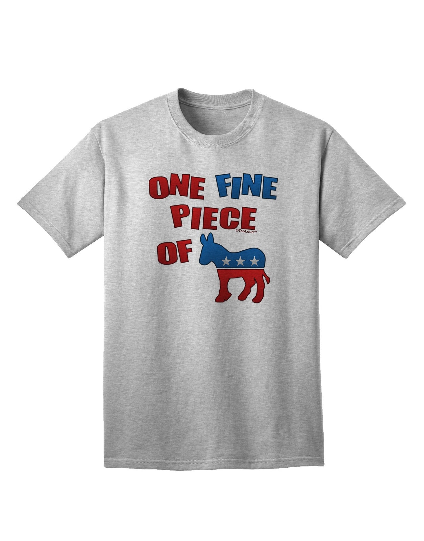 Exclusive Collection: One Fine Piece Of - Democrat Adult T-Shirt-Mens T-shirts-TooLoud-AshGray-Small-Davson Sales