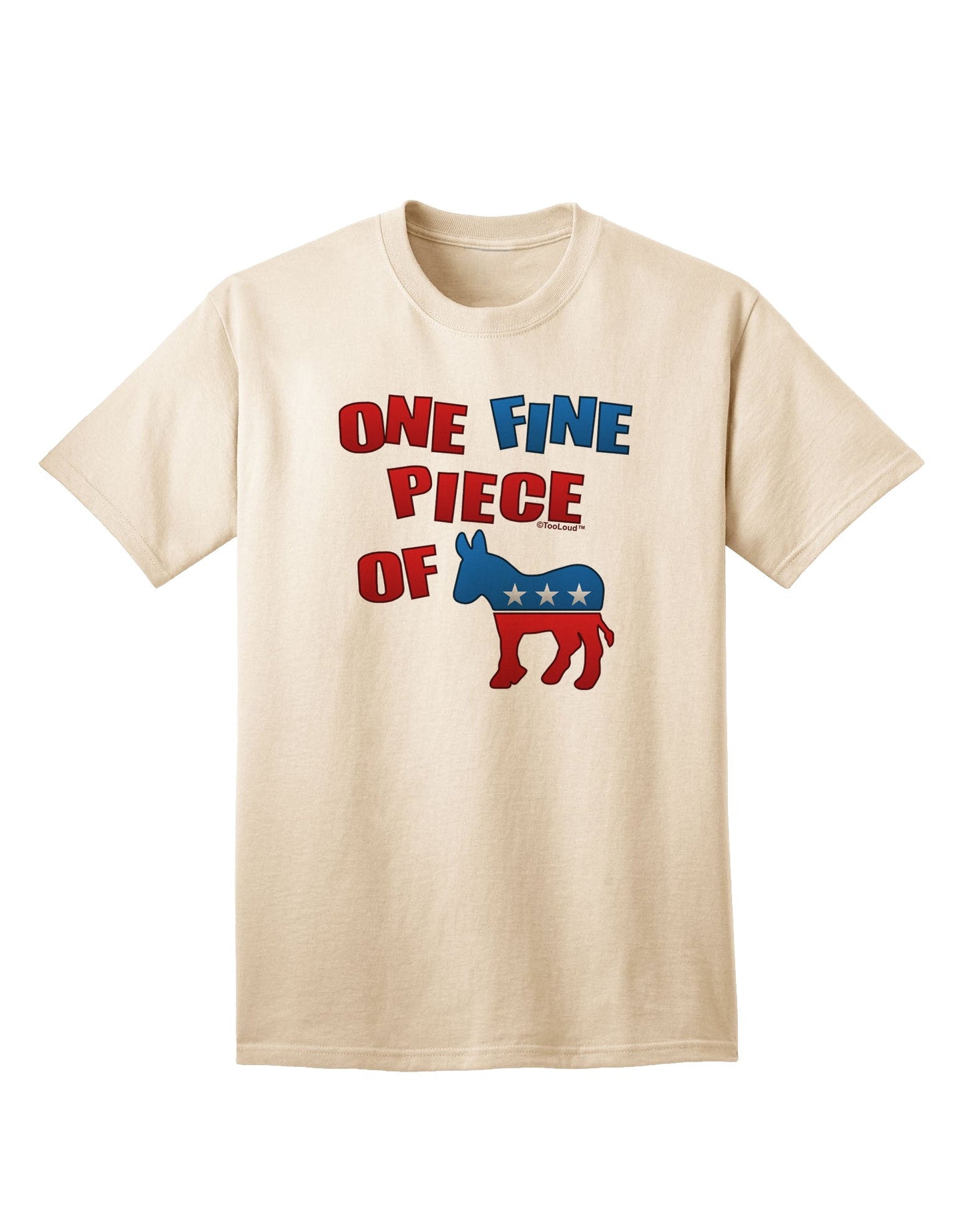 Exclusive Collection: One Fine Piece Of - Democrat Adult T-Shirt-Mens T-shirts-TooLoud-Natural-Small-Davson Sales