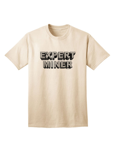 Expert Miner Adult T-Shirt: Premium Quality for the Modern Prospector-Mens T-shirts-TooLoud-Natural-Small-Davson Sales