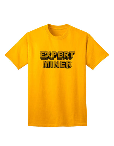 Expert Miner Adult T-Shirt: Premium Quality for the Modern Prospector-Mens T-shirts-TooLoud-Gold-Small-Davson Sales