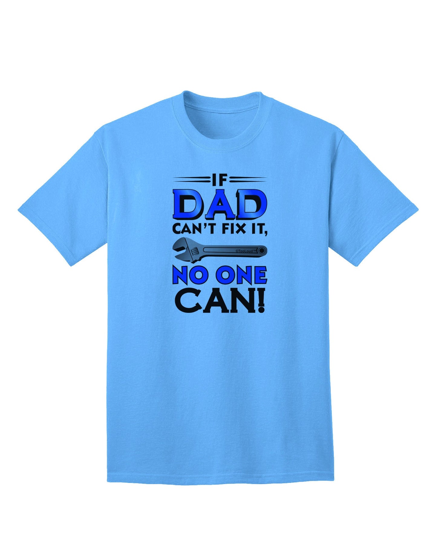 Expertly Crafted 'If Dad Can't Fix It' Adult T-Shirt - Perfect for DIY Enthusiasts-Mens T-shirts-TooLoud-Aquatic-Blue-Small-Davson Sales