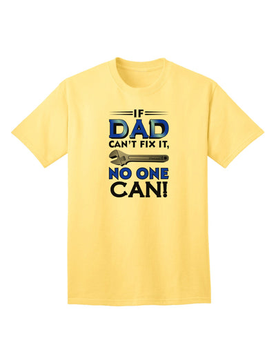 Expertly Crafted 'If Dad Can't Fix It' Adult T-Shirt - Perfect for DIY Enthusiasts-Mens T-shirts-TooLoud-Yellow-Small-Davson Sales