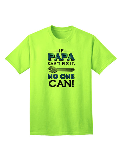 Expertly Crafted 'If Papa Can't Fix It' Adult T-Shirt - A Perfect Gift for DIY Enthusiasts-Mens T-shirts-TooLoud-Neon-Green-Small-Davson Sales