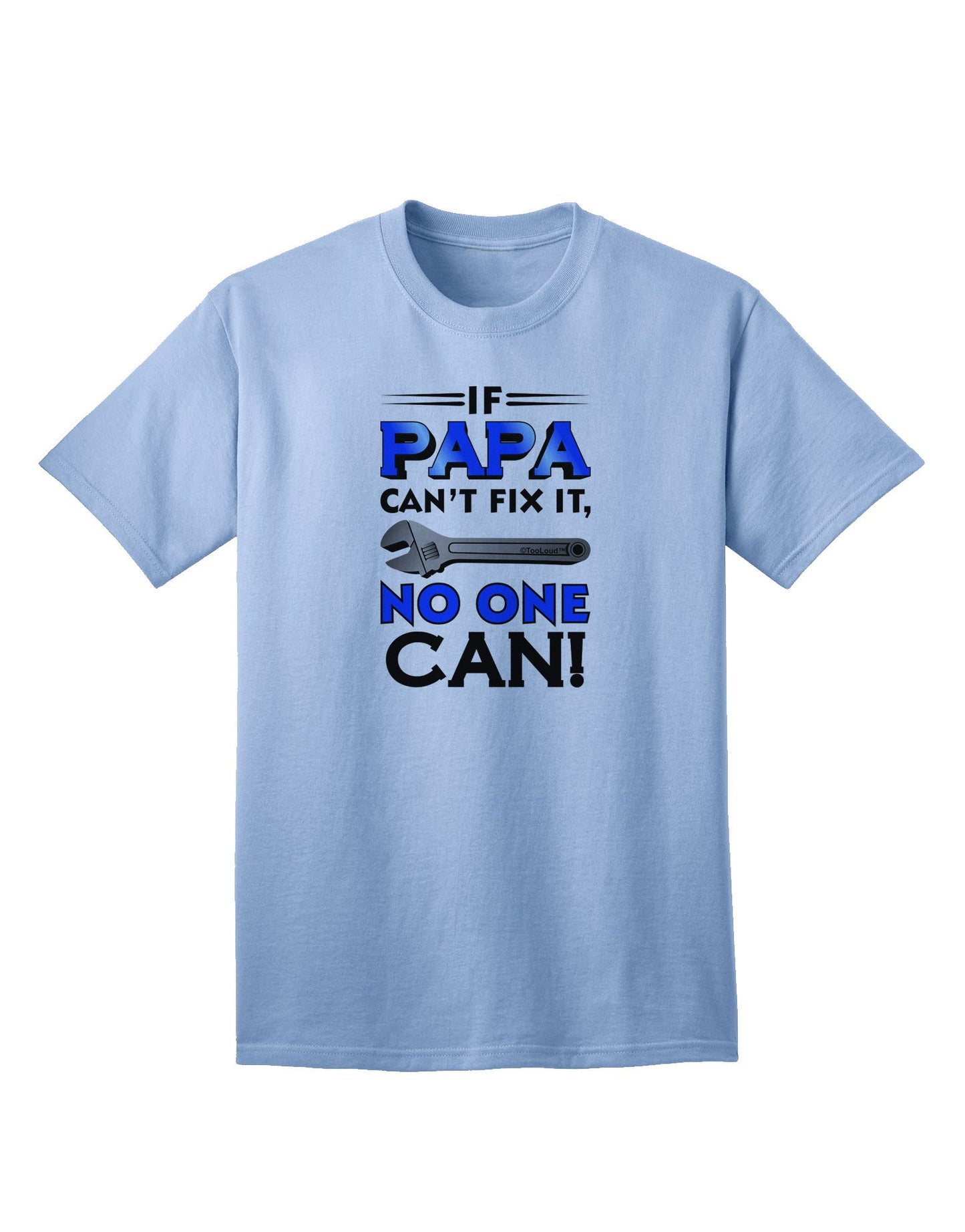 Expertly Crafted 'If Papa Can't Fix It' Adult T-Shirt - A Perfect Gift for DIY Enthusiasts-Mens T-shirts-TooLoud-Light-Blue-Small-Davson Sales
