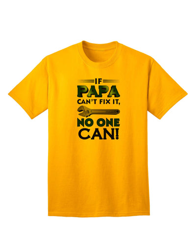 Expertly Crafted 'If Papa Can't Fix It' Adult T-Shirt - A Perfect Gift for DIY Enthusiasts-Mens T-shirts-TooLoud-Gold-Small-Davson Sales