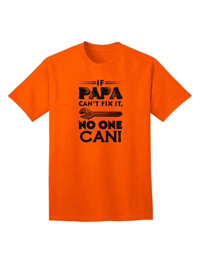 Expertly Crafted 'If Papa Can't Fix It' Adult T-Shirt - A Perfect Gift for DIY Enthusiasts-Mens T-shirts-TooLoud-Orange-Small-Davson Sales