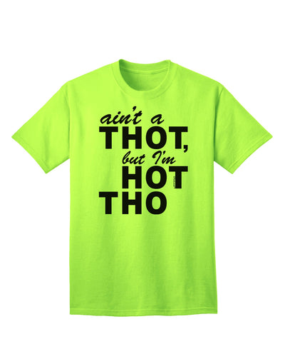 Express Your Confidence: Ain't a THOT but I'm HOT THO - Adult T-Shirt Collection-Mens T-shirts-TooLoud-Neon-Green-Small-Davson Sales