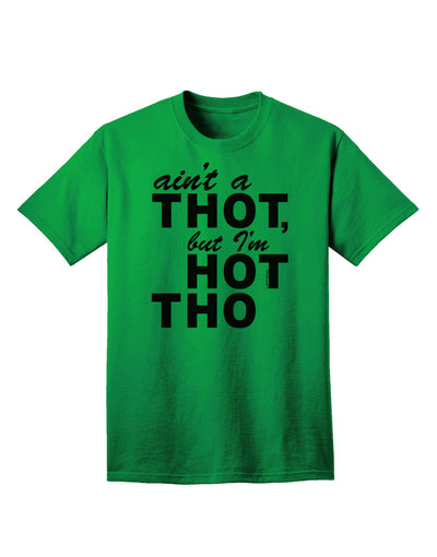 Express Your Confidence: Ain't a THOT but I'm HOT THO - Adult T-Shirt Collection-Mens T-shirts-TooLoud-Kelly-Green-Small-Davson Sales