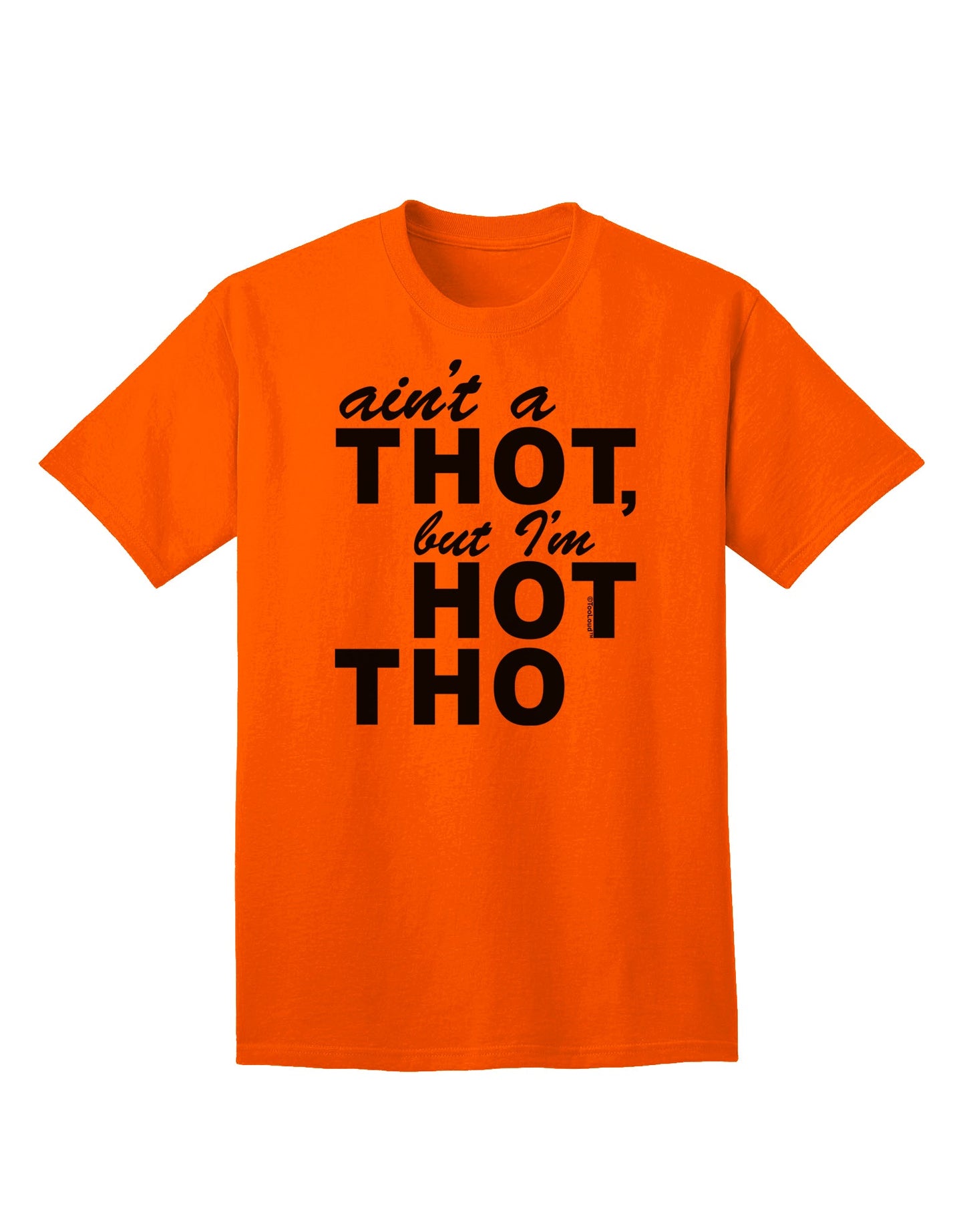 Express Your Confidence: Ain't a THOT but I'm HOT THO - Adult T-Shirt Collection-Mens T-shirts-TooLoud-Orange-Small-Davson Sales
