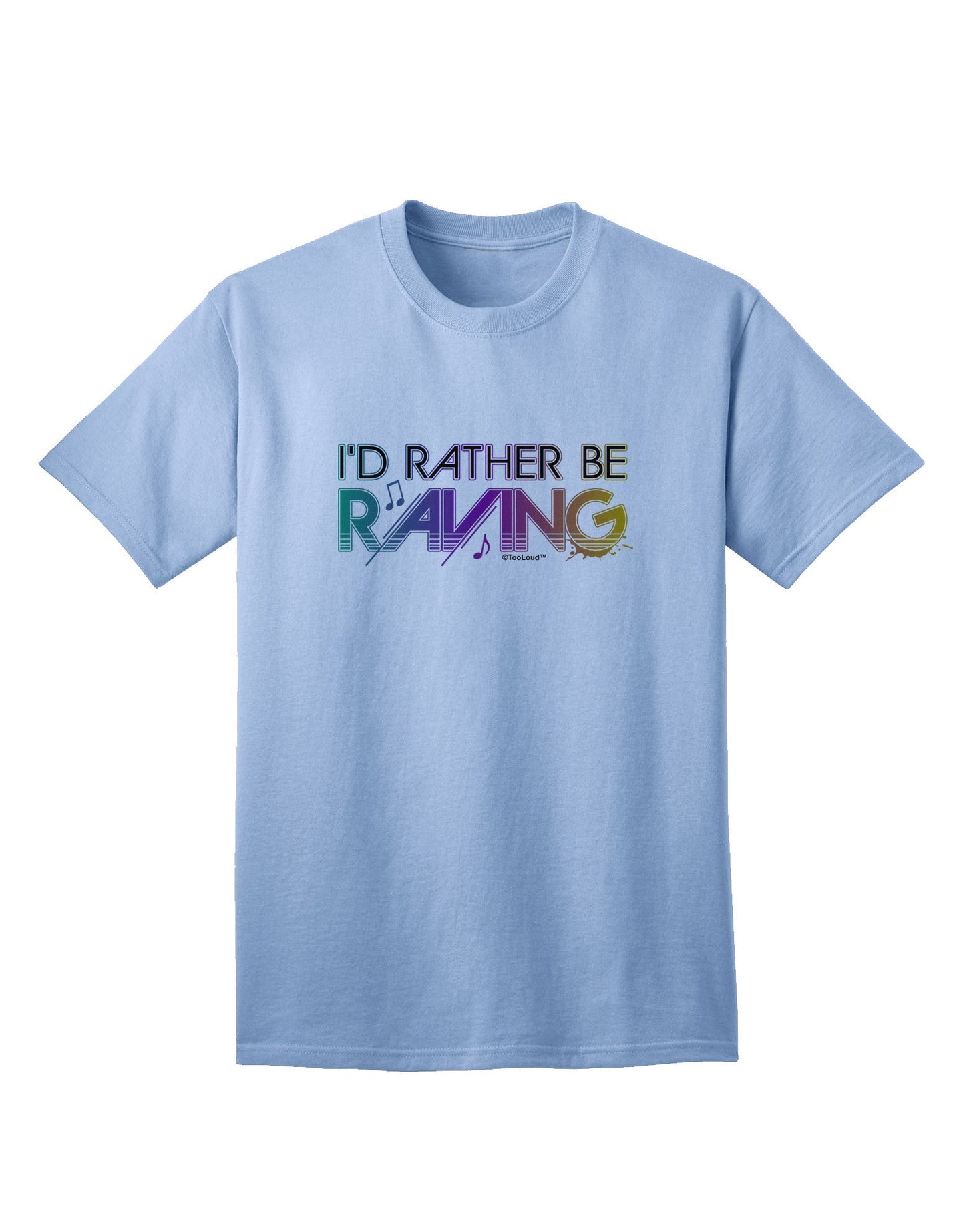 Express Your Passion: I'd Rather Be Raving Adult T-Shirt Collection-Mens T-shirts-TooLoud-Light-Blue-Small-Davson Sales