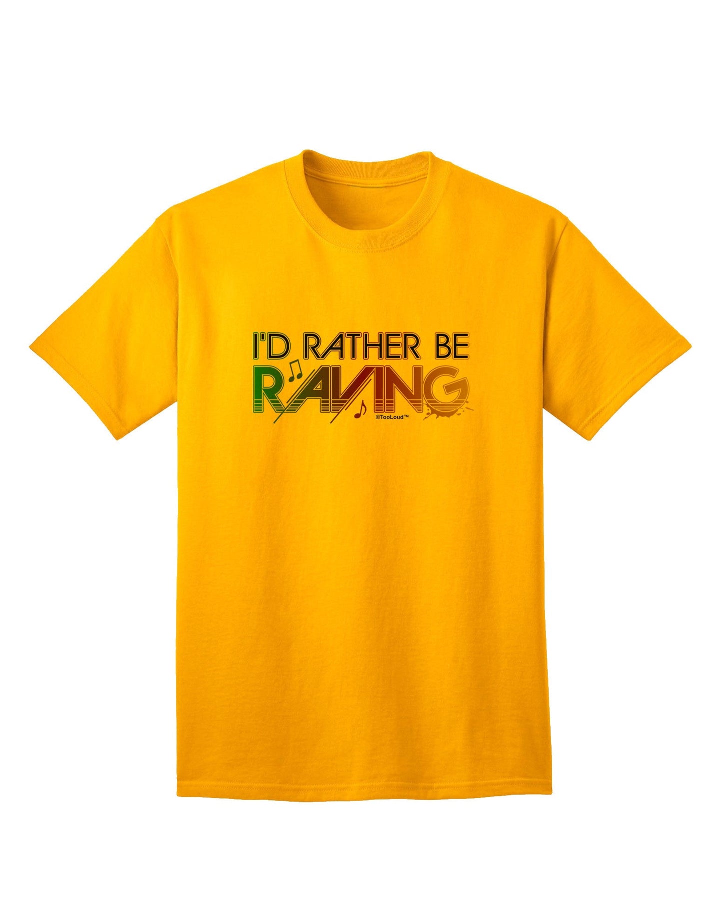 Express Your Passion: I'd Rather Be Raving Adult T-Shirt Collection-Mens T-shirts-TooLoud-Gold-Small-Davson Sales