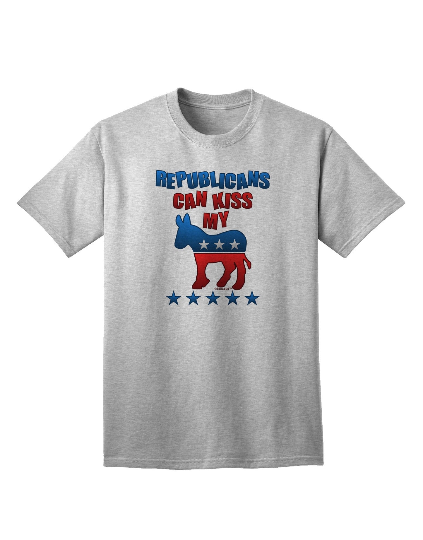 Express Your Political Stance: Republicans Can Kiss My - Democrat Adult T-Shirt-Mens T-shirts-TooLoud-AshGray-Small-Davson Sales