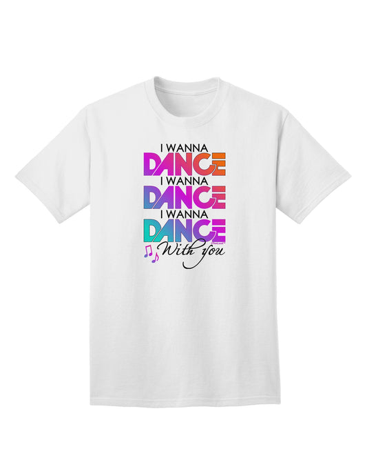 Express Your Rhythm: 'I Wanna Dance With You' Adult T-Shirt Collection-Mens T-shirts-TooLoud-White-Small-Davson Sales