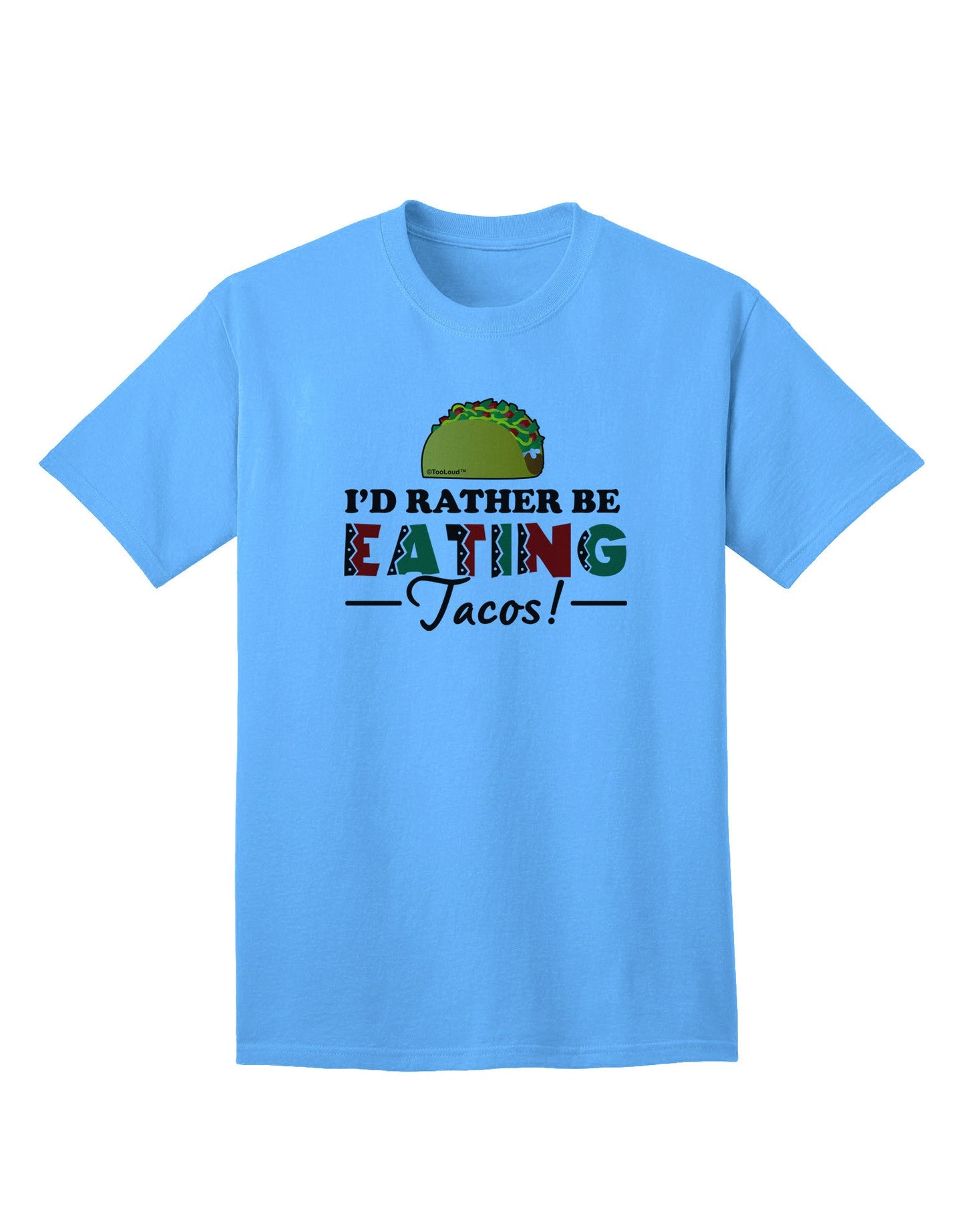 Express Yourself: I'd Rather - Tacos Adult T-Shirt Collection-Mens T-shirts-TooLoud-Aquatic-Blue-Small-Davson Sales