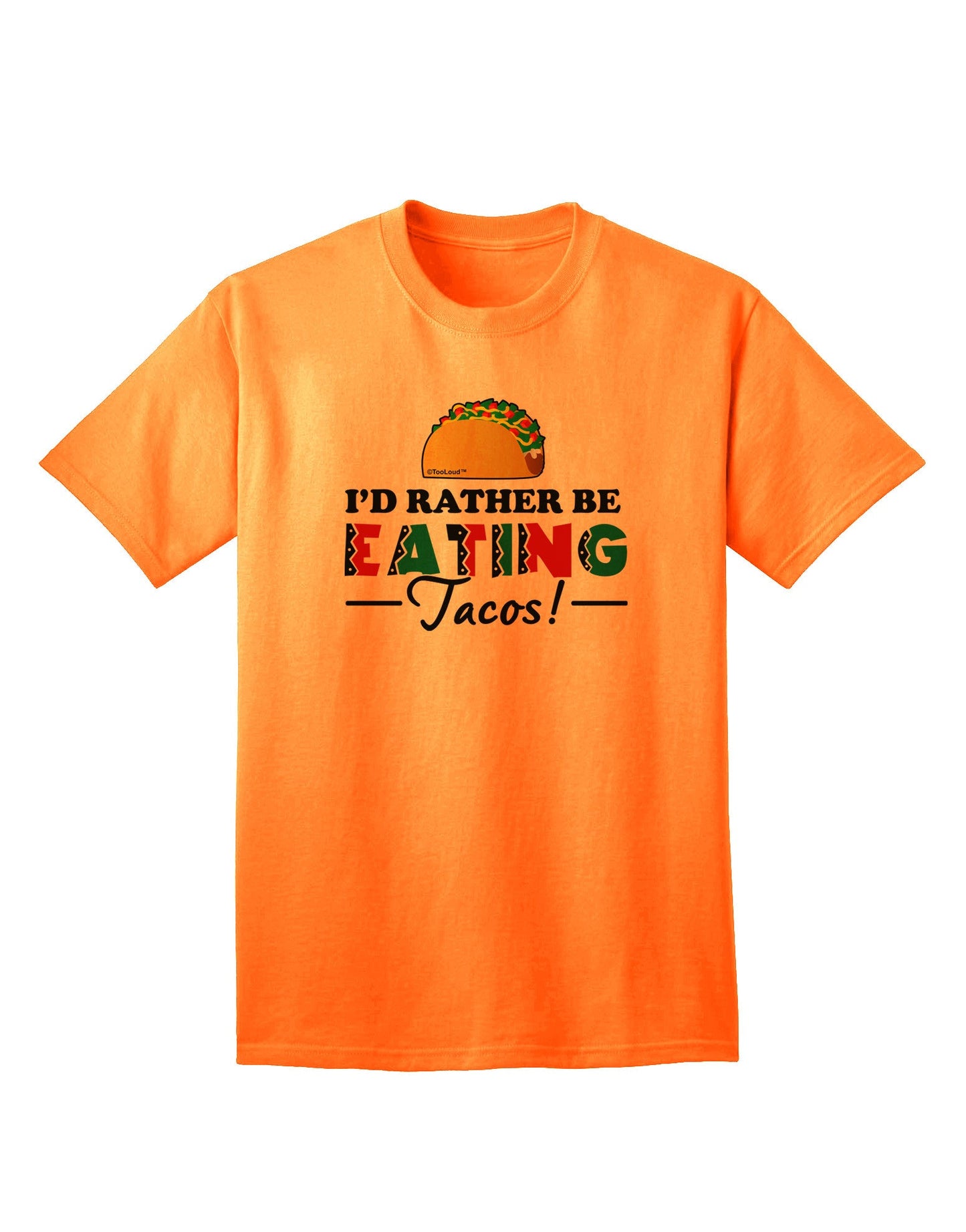 Express Yourself: I'd Rather - Tacos Adult T-Shirt Collection-Mens T-shirts-TooLoud-Neon-Orange-Small-Davson Sales