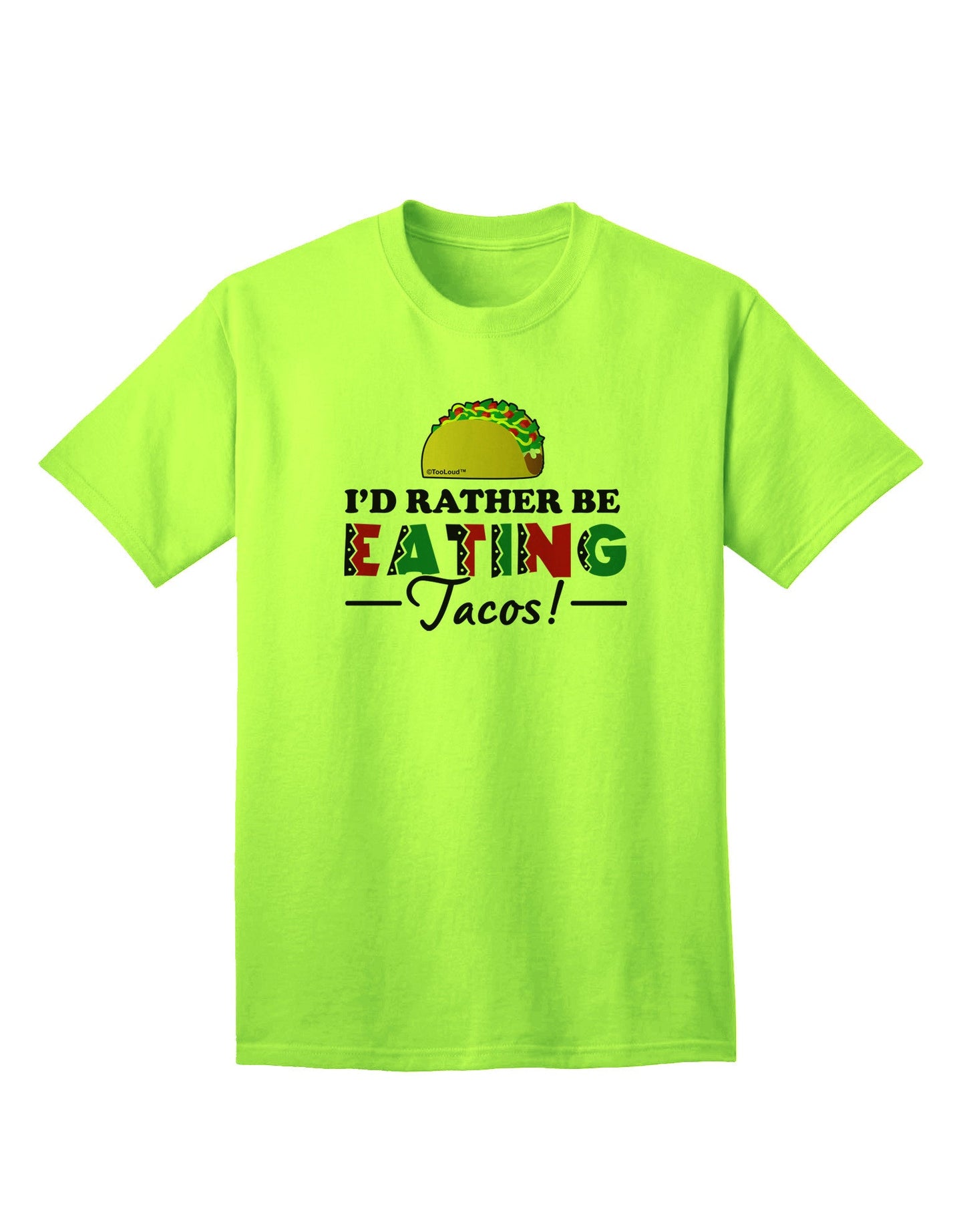 Express Yourself: I'd Rather - Tacos Adult T-Shirt Collection-Mens T-shirts-TooLoud-Neon-Green-Small-Davson Sales